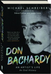 DON BACHARDY: An Artist's Life--An Oral History