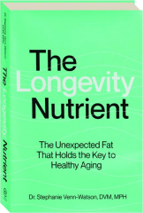 THE LONGEVITY NUTRIENT: The Unexpected Fat That Holds the Key to Healthy Aging