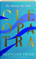 CLEOPATRA: Her History, Her Myth