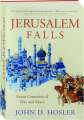 JERUSALEM FALLS: Seven Centuries of War and Peace