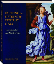 PAINTING IN FIFTEENTH-CENTURY ITALY: This Splendid and Noble Art