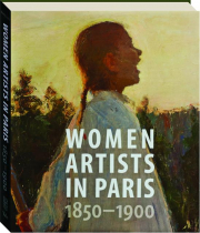 WOMEN ARTISTS IN PARIS, 1850-1900
