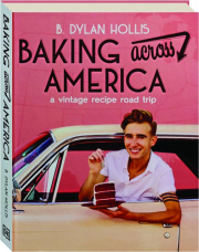 BAKING ACROSS AMERICA: A Vintage Recipe Road Trip