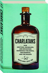 CHARLATANS: How Grifters, Swindlers and Hucksters Bamboozle the Media, the Markets, and the Masses