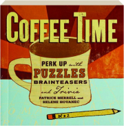 COFFEE TIME: Perk Up with Puzzles, Brainteasers and Trivia