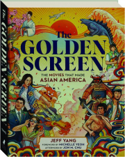 THE GOLDEN SCREEN: The Movies That Made Asian America
