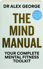 THE MIND MANUAL: Your Complete Mental Fitness Toolkit