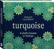 TURQUOISE: A Chef's Travels in Turkiye