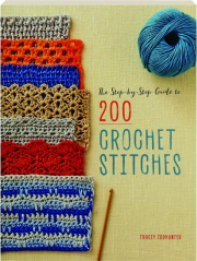 THE STEP-BY-STEP GUIDE TO 200 CROCHET STITCHES