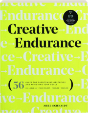CREATIVE ENDURANCE: 56 Rules for Overcoming Obstacles and Achieving Your Goals