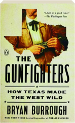 THE GUNFIGHTERS: How Texas Made the West Wild