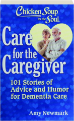 CHICKEN SOUP FOR THE SOUL: Care for the Caregiver