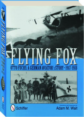 FLYING FOX: Otto Fuchs--A German Aviator's Story, 1917-1918
