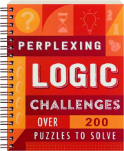 PERPLEXING LOGIC CHALLENGES: Over 200 Puzzles to Solve
