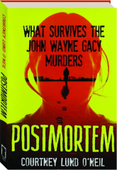 POSTMORTEM: What Survives the John Wayne Gacy Murders
