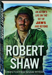 ROBERT SHAW: An Actor's Life on the Set of Jaws and Beyond