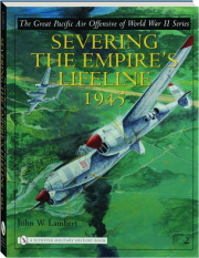SEVERING THE EMPIRE'S LIFELINE 1945, VOLUME 2