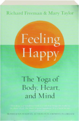 FEELING HAPPY: The Yoga of Body, Heart, and Mind
