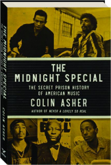 THE MIDNIGHT SPECIAL: The Secret Prison History of American Music