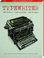 TYPEWRITER: The History, the Machines, the Writers