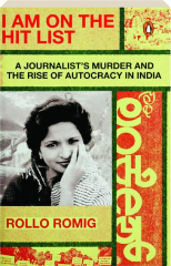 I AM ON THE HIT LIST: A Journalist's Murder and the Rise of Autocracy in India