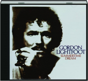GORDON LIGHTFOOT: Summertime Dream