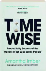 TIME WISE: Productivity Secrets of the World's Most Successful People