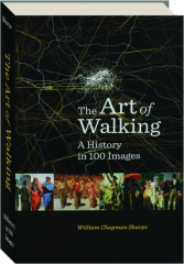 THE ART OF WALKING: A History in 100 Images