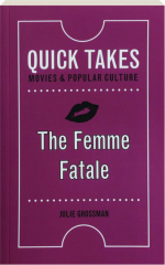THE FEMME FATALE: Quick Takes