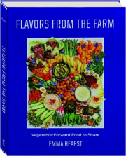FLAVORS FROM THE FARM: Vegetable-Forward Food to Share