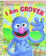 I AM GROVER: A Little Golden Book