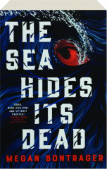 THE SEA HIDES ITS DEAD
