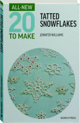 TATTED SNOWFLAKES: All-New Twenty to Make
