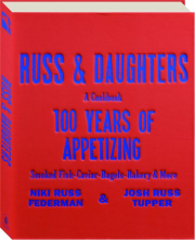 RUSS & DAUGHTERS: 100 Years of Appetizing