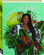 HAPPY PLANTS, HAPPY YOU: A Plant-Care & Self-Care Guide for the Modern Houseplant Parent