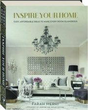 INSPIRE YOUR HOME: Easy, Affordable Ideas to Make Every Room Glamorous