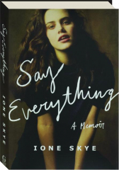 SAY EVERYTHING: A Memoir