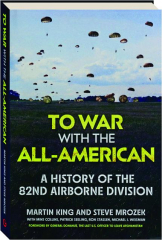 TO WAR WITH THE ALL-AMERICAN: A History of the 82nd Airborne Division