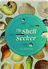 THE SHELL SEEKER: Encounters with Thirty Seashells