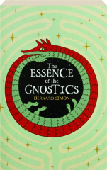 THE ESSENCE OF THE GNOSTICS
