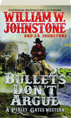 BULLETS DON'T ARGUE