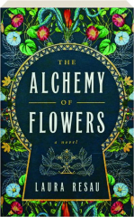 THE ALCHEMY OF FLOWERS