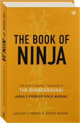 THE BOOK OF NINJA: The First Complete Translation of The Bansenshukai--Japan's Premier Ninja Manual