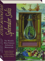 SPLENDOR SOLIS: The World's Most Famous Alchemical Manuscript