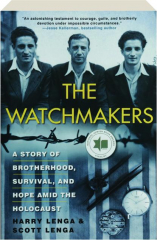 THE WATCHMAKERS: A Story of Brotherhood, Survival, and Hope Amid the Holocaust