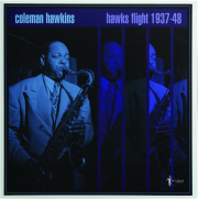 COLEMAN HAWKINS: Hawk's Flight, 1937-48