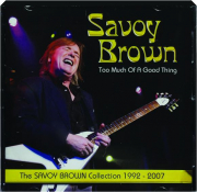 SAVOY BROWN: Too Much of a Good Thing