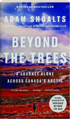 BEYOND THE TREES: A Journey Alone Across Canada's Arctic