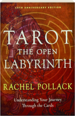 TAROT: The Open Labyrinth--Understanding Your Journey Through the Cards