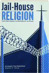 JAIL-HOUSE RELIGION: From Park Avenue--to Park Bench--to Prison